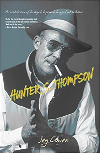 okumak Hunter S. Thompson: An Insiders View of Deranged, Depraved, Drugged Out Brilliance
