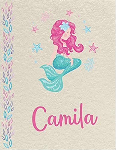 okumak Camila: Personalized Mermaid Primary Composition Notebook for girls with pink Name: handwriting practice paper for Kindergarten to 2nd Grade ... composition books k 2, 8.5x11 in, 110 pages )