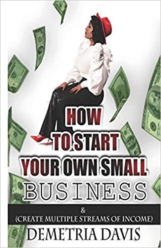 okumak How to Start Your Own Small Business: And Create Multiple Streams of Income