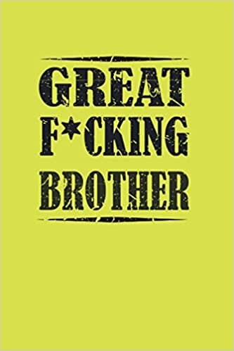 okumak Great F*cking Brother: Blanked Lined Notebook. Funny Gifts For adult