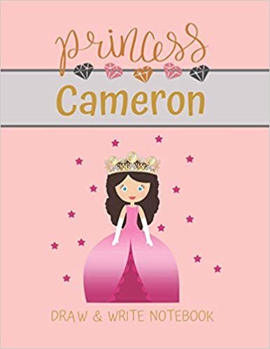 okumak Princess Cameron Draw &amp; Write Notebook: With Picture Space and Dashed Mid-line for Small Girls Personalized with their Name (Lovely Princess)