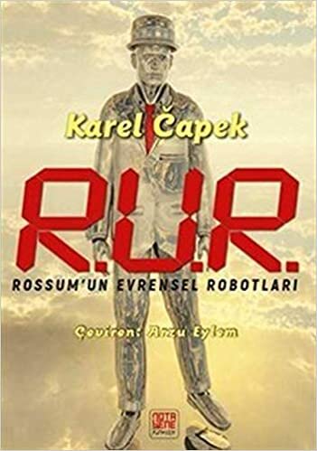 okumak R.U.R Rossum’un Evrensel Robotları