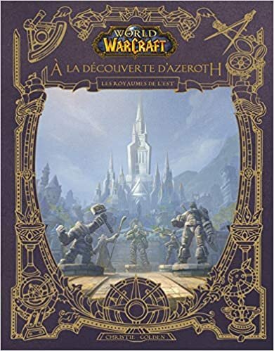 okumak World of Warcraft : À la découverte d&#39;Azeroth - Les royaumes de l&#39;Est (DC BIG BOOKS)