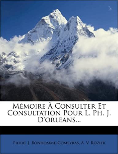 okumak Mémoire À Consulter Et Consultation Pour L. Ph. J. D&#39;orleans...