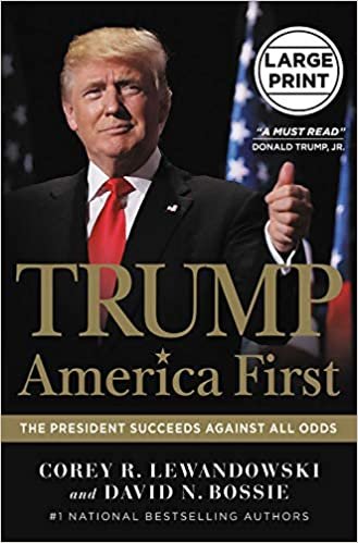 okumak Trump: America First: The President Succeeds Against All Odds