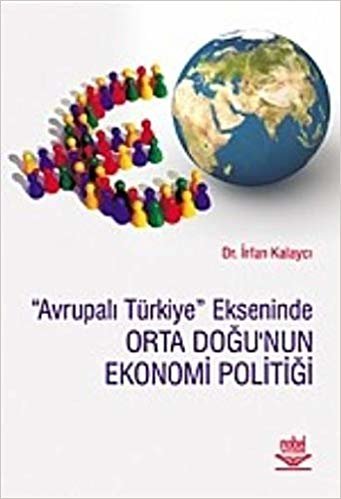 okumak Avrupalı Türkiye Ekseninde Orta Doğu’nun Ekonomi Politiği