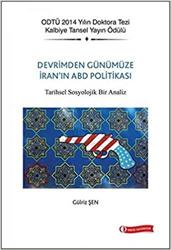 okumak Devrimden Günümüze İranın ABD Politikası: Tarihsel Sosyolojik Bir Analiz