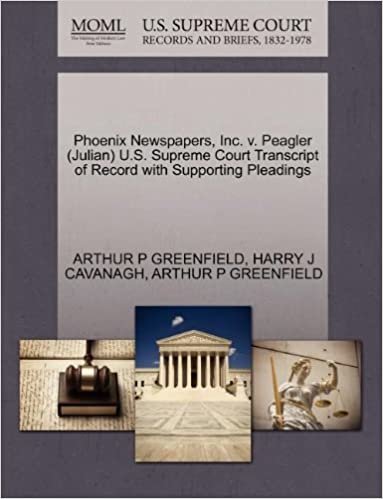 okumak Phoenix Newspapers, Inc. v. Peagler (Julian) U.S. Supreme Court Transcript of Record with Supporting Pleadings