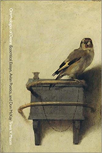 okumak Ornithologies of Desire : Ecocritical Essays, Avian Poetics, and Don McKay