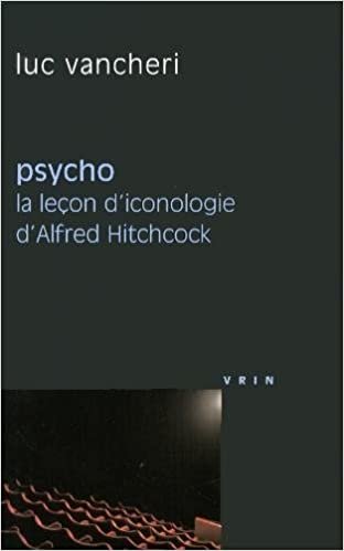 okumak Psycho: La Lecon d&#39;Iconologie d&#39;Alfred Hitchcock (Philosophie Et Cinema)
