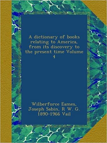 okumak A dictionary of books relating to America, from its discovery to the present time Volume 4