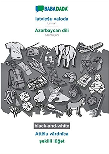 okumak BABADADA black-and-white, latvieSu valoda - Az¿rbaycan dili, Attelu vardnica - s¿killi lüg¿t: Latvian - Azerbaijani, visual dictionary