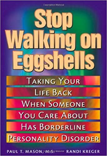 okumak Stop Walking on Eggshells: Taking Your Life Back When Someone You Care About Has Borderline Personality Disorder Paul T. Mason and Randi Kreger