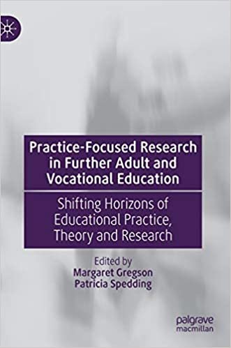 okumak Practice-Focused Research in Further Adult and Vocational Education: Shifting Horizons of Educational Practice, Theory and Research