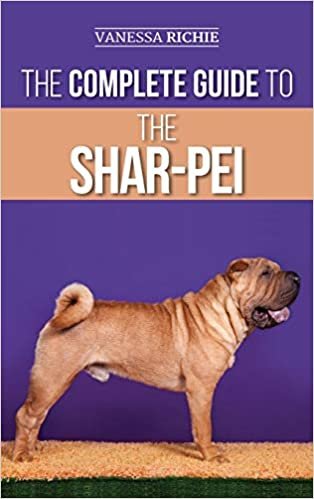 okumak The Complete Guide to the Shar-Pei: Preparing For, Finding, Training, Socializing, Feeding, and Loving Your New Shar-Pei Puppy