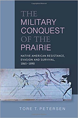 okumak Military Conquest of the Prairie : Native American Resistance, Evasion &amp; Survival, 1865-1890