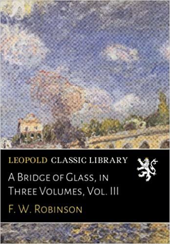 okumak A Bridge of Glass, in Three Volumes, Vol. III