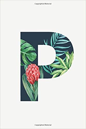 okumak Monogram Letter - P Tropical Design Letter, Initial Monogram Letter, College Ruled Notebook: Lined Notebook / Journal Gift, 120 Pages, 6x9, Soft Cover, Matte Finish