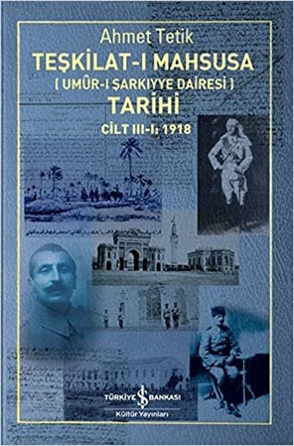 okumak Teşkilat-ı Mahsusa (Umur-ı Sarkıyye Dairesi) Tarihi Cilt 3-1: 1918