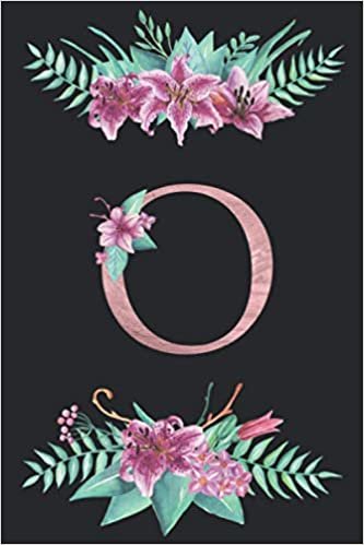 okumak O: Floral &amp; Rose Gold Personal Letter O, O Notebook for Women, Girls and School, Pink Floral, Journal &amp; Diary for Writing &amp; Note Taking for Girls and Women Pink Floral Rose Gold Letter