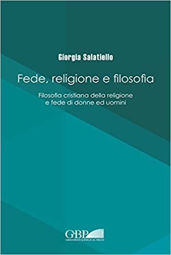 okumak Fede Religione E Filosofia: Filosofia Cristiana Della Religione E Fede Di Donne Ed Uomini (Fuori Collana)