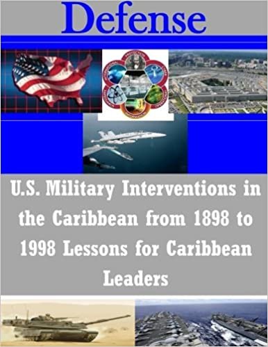 okumak U.S. Military Interventions in the Caribbean from 1898 to 1998 Lessons for Caribbean Leaders (Defense)