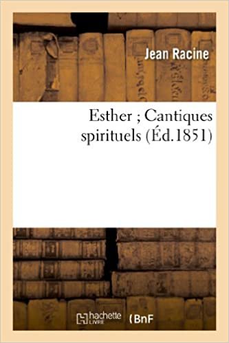 okumak Racine, J: Esther Cantiques Spirituels (Litterature)
