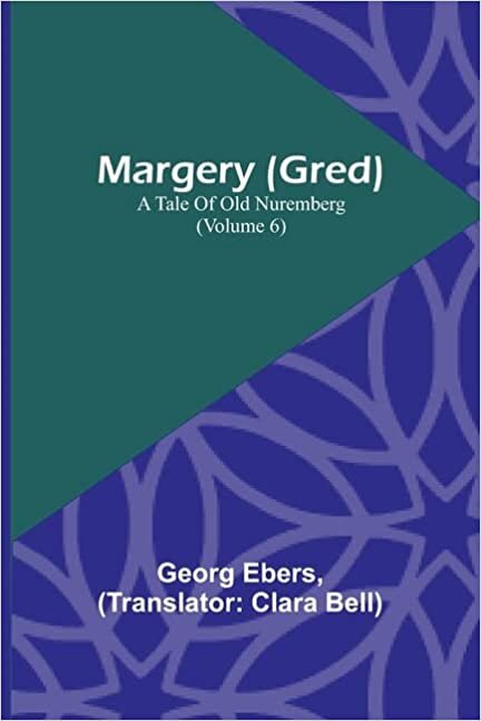 Margery (Gred): A Tale Of Old Nuremberg (Volume 6)