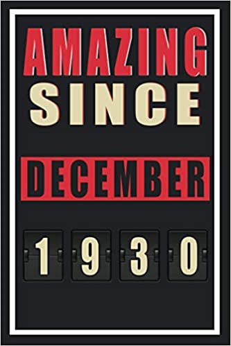 okumak AMAZING SINCE DECEMBER 1930: Notebook | Journal - 1930.90th birthday gift for women turning 90 th birthday present for men born in November 1930 | ... sister friend female auntie 90th bday gift