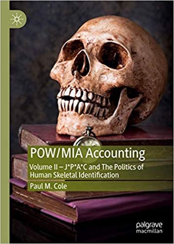 okumak POW/MIA Accounting: Volume II - J*P*A*C and The Politics of Human Skeletal Identification