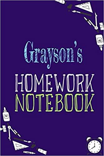 okumak Grayson&#39;s homework notebook: Journal For Grayson | Back To School Journal | Student Homework Planner | Personalized Name | Notebook Journal For ... men and boys| Organizer, 110 p ,6 x 9 inch