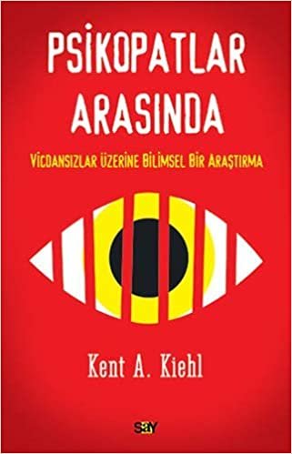 okumak Psikopatlar Arasında: Vicdansızlar Üzerine Bilimsel Bir Araştırma