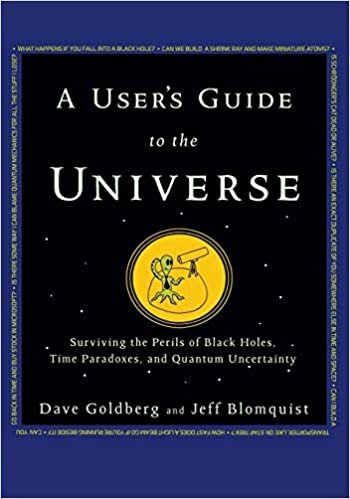 okumak A User&#39;s Guide to the Universe: Surviving the Perils of Black Holes, Time Paradoxes, and Quantum Uncertainty