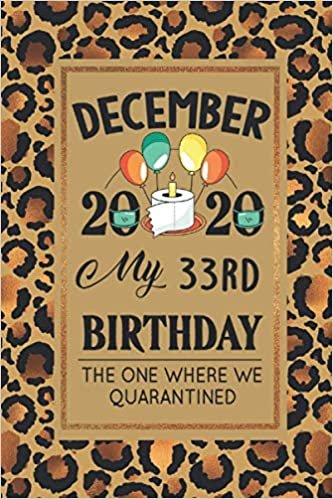 okumak December 2020 My 33rd Birthday The One Where We Quarantined: 33rd Birthday card alternative - Quarantine Notebook Gift - 33rd birthday decorations for ... Girlfriend and Boyfriend - Leopard Cover