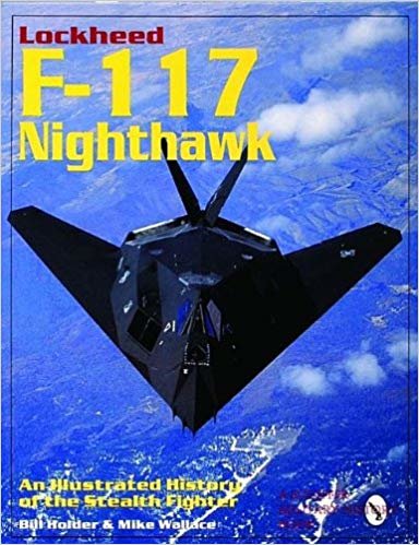 okumak Lockheed F-117 Nighthawk : An Illustrated History of the Stealth Fighter