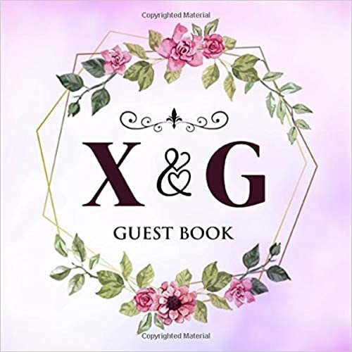 okumak X &amp; G Guest Book: Wedding Celebration Guest Book With Bride And Groom Initial Letters | 8.25x8.25 120 Pages For Guests, Friends &amp; Family To Sign In &amp; Leave Their Comments &amp; Wishes