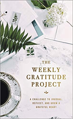 okumak The Weekly Gratitude Project: A Challenge to Journal, Reflect, and Grow a Grateful Heart
