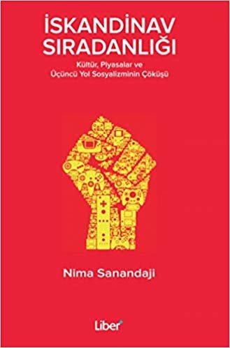 okumak İskandinav Sıradanlığı: Kültür, Piyasalar ve Üçüncü Yol Sosyalizminin Çöküşü