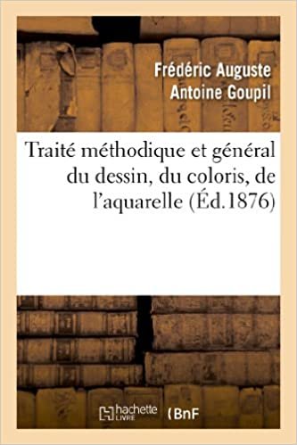 okumak Traité méthodique et général du dessin, du coloris, de l&#39;aquarelle et du lavis appliqués: à l&#39;étude de la figure en général... (Arts)
