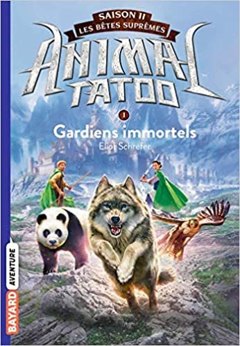 okumak Animal Tatoo saison 2 - Les bêtes suprêmes, Tome 01: Gardiens Immortels (Animal Tatoo saison 2 - Les bêtes suprêmes (1))