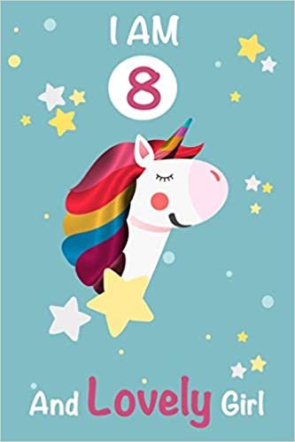 okumak I am 8 and Lovely Girl: Unicorn Journal A Happy Birthday 8 Years Old Unicorn Activity Journal Notebook for Kids, 8 Year Old Birthday Gift for Girls! Birthday Unicorn Journal for Girls
