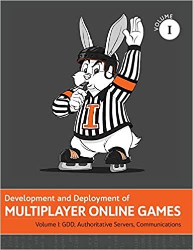 okumak Development and Deployment of Multiplayer Online Games, Vol. I: GDD, Authoritative Servers, Communications (Development and Deployment of Multiplayer Games)
