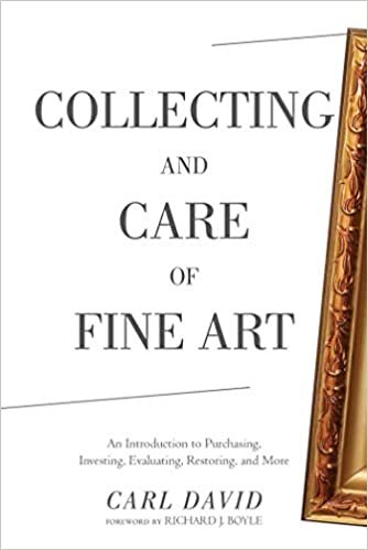 okumak Collecting and Care of Fine Art: An Introduction to Purchasing, Investing, Evaluating, Restoring, and More