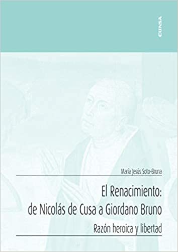 okumak El renacimiento: de Nicolás de Cusa a Giordano Bruno: Razón heroica y libertad (Apuntes)