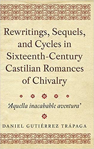 okumak Rewritings, Sequels, and Cycles in Sixteenth-Century Castilian Romances of Chivalry : &#39;Aquella inacabable aventura&#39; : v. 368