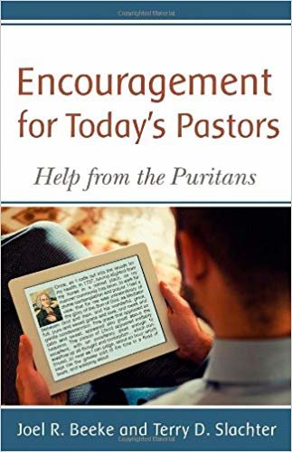okumak Encouragement for Todays Pastors: Help from the Puritans