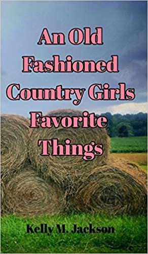 okumak An Old Fashioned Country Girls Favorite Things