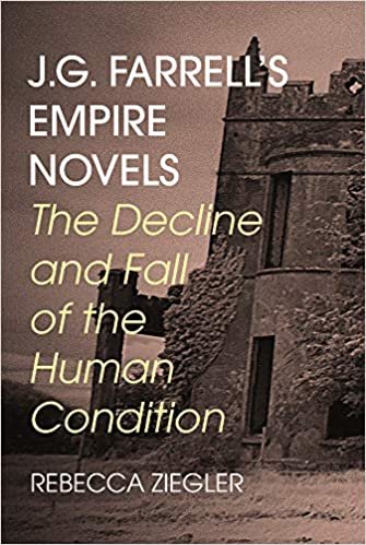 okumak J.G. Farrell&#39;s Empire Novels: The decline and fall of the human condition