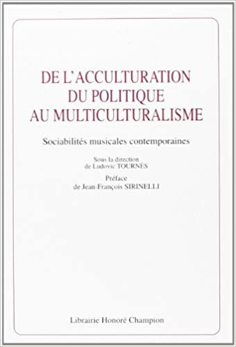 okumak De l&#39;acculturation du politique au multiculturalisme: Sociabilités musicales contemporaines (Musique, musicologie)