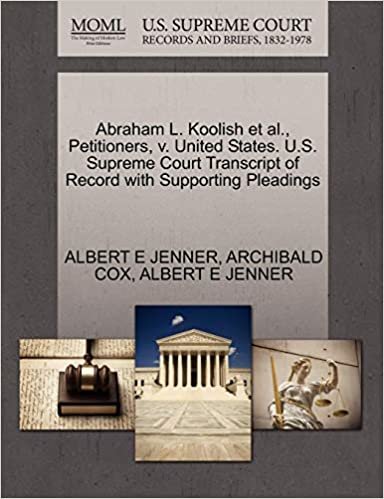 okumak Abraham L. Koolish et al., Petitioners, v. United States. U.S. Supreme Court Transcript of Record with Supporting Pleadings